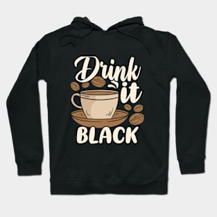 Drink it Black Coffee Hoodie